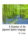 A Grammar of the Japanese Spoken Language