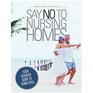 Say No To Nursing Homes