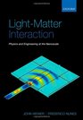 LightMatter Interaction Physics and Engineering at the Nanoscale