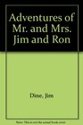 The adventures of Mr and Mrs Jim and Ron