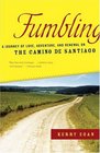 Fumbling  A Journey of Love Adventure and Renewal on the Camino de Santiago