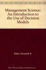 Management Science An Introduction to the Use of Decision Models
