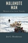 Malamute Man: Memoirs of an Arctic Traveler