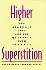 Higher Superstition  The Academic Left and Its Quarrels with Science