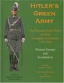 Hitler's Green Army The German Order Police and Their European Auxiliaries Vol 1 19331945