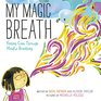 My Magic Breath Finding Calm Through Mindful Breathing