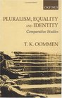 Pluralism Equality and Identity Comparative Studies