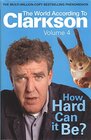 How Hard Can It Be?: The World According to Clarkson Volume 4