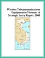 Wireless Telecommunications Equipment in Vietnam A Strategic Entry Report 2000