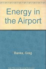Energy in the Airport
