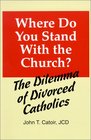 Where Do You Stand With the Church The Dilemma of Divorced Catholics