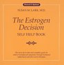 Dr Susan Lark's the Estrogen Decision Self Help Book A Complete Guide for Relief of Menopausal Symptoms Through Hormonal Replacement and Alternative Therapies