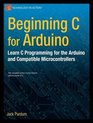 Beginning C for Arduino Learn C Programming for the Arduino and Compatible Microcontrollers