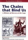 The Chains That Bind Us A History of Slavery at the Cape