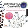 Cultivating Your Creative Life How to Find Balance Beauty and Success as an Artist