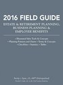 2016 Field Guide Estate  Retirement Planning Business Planning  Employee Benefits