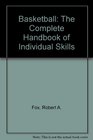Basketball The Complete Handbook of Individual Skills