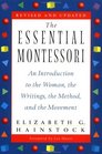 The Essential Montessori  An Introduction to the Woman the Writings the Method and the Movement