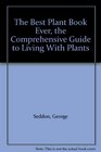 The Best Plant Book Ever the Comprehensive Guide to Living With Plants