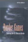 Border Games Policing the US Mexico Divide