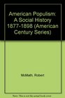 American Populism  A Social History 18771900