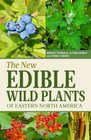 The New Edible Wild Plants of Eastern North America A Field Guide to Edible  Flowering Plants Ferns Mushrooms and Lichens