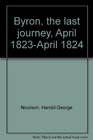 Byron the last journey April 1823April 1824