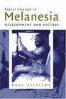Social Change in Melanesia Development and History