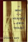 The Impact of the Holocaust on Jewish Theology