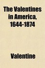 The Valentines in America 16441874