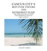 Cancun City's Best Ever Visitors And Retirement Guide For Those Wanting to know and experience the city like a native