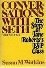 Conversations With Seth The Story of Jane Robert's Esp Class