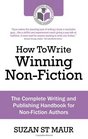 How To Write Winning NonFiction The Complete Writing and Publishing Handbook for NonFiction Authors