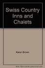 Swiss Country Inns and Chalets (Karen Brown's Switzerland: Exceptional Places to Stay & Itineraries)