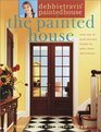 Debbie Travis' Painted House : More than 35 Quick and Easy Finishes for Walls, Floors, and Furniture