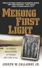 Mekong First Light: An Infantry Platoon Leader in Vietnam