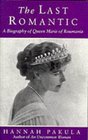 The Last Romantic Biography of Queen Marie of Roumania
