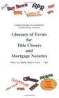 Glossary of Terms for Title Closers and Mortgage Notaries