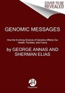 Genomic Messages How the Evolving Science of Genetics Affects Our Health Families and Future