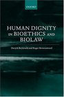 Human Dignity in Bioethics and Biolaw