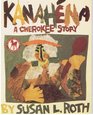 KANAHENA  A CHEROKEE STORY