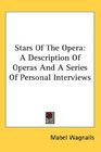 Stars Of The Opera A Description Of Operas And A Series Of Personal Interviews