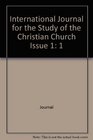 International Journal for the Study of the Christian Church Issue 1 1