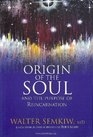 Origin of the Soul and the Purpose of Reincarnation