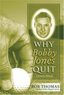 Why Bobby Jones Quit A Literary Portrait