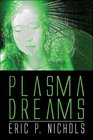 Plasma Dreams
