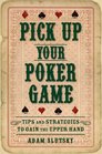 Pick Up Your Poker Game Tips and Strategies to Gain the Upper Hand