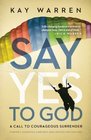 Say Yes to God A Call to Courageous Surrender