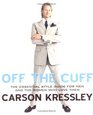 Off the Cuff: The Essential Style Guide for Men--And the Women Who Love Them