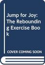 Jump for Joy The Rebounding Exercise Book